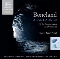 Boneland - If the Sleeper wakes, the Dream dies written by Alan Garner performed by Robert Powell on Audio CD (Unabridged)